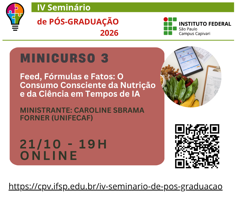 Foto de IV Seminário de Pós-Graduação do IFSP Capivari - Minicurso Feed, Fórmulas e Fatos: O Consumo Consciente da Nutrição e da Ciência em Tempos de IA